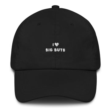 I love big buts - Dad hat
